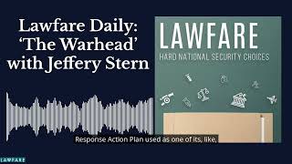 Lawfare Daily: ‘The Warhead’ with Jeffery Stern