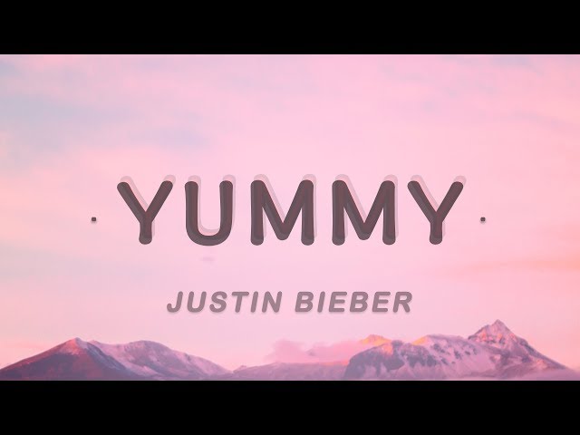 Justin Bieber Songs Lyrics Yummy | Poker Face Lyrics