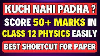 Last 1 Day Strategy for Class 12 Physics🔥Zero Preparation to 40+ Marks in CBSE board Exam tips