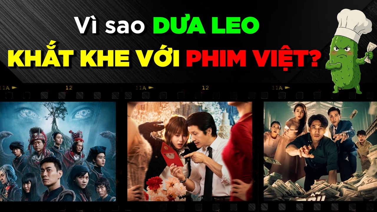 Vì sao Dưa Leo khắt khe với phim Việt? [Dưa Leo DBTT]