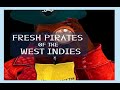 Meet The Fresh Pirates Of The West Indies The Coolest Realest Pirates