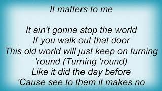 Garth Brooks - It Don&#39;t Matter To The Sun Lyrics