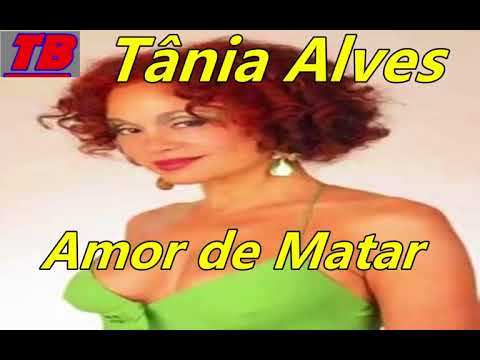 Tania Alves  -   Amor de Matar