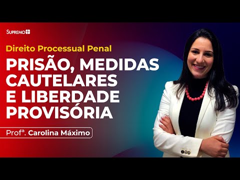 PRISÃO, MEDIDAS CAUTELARES E LIBERDADE PROVISÓRIA - Parte 1 | Profª. Carolina Máximo