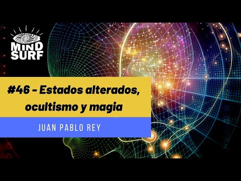 #46 - Estados alterados, ocultismo y magia (Con Juan Pablo Rey)