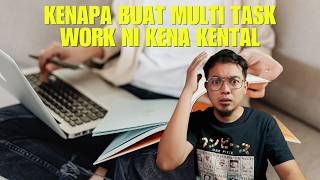 Kenapa buat multi task work ni kena kental