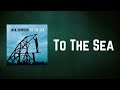 Jack Johnson - To The Sea (Lyrics)
