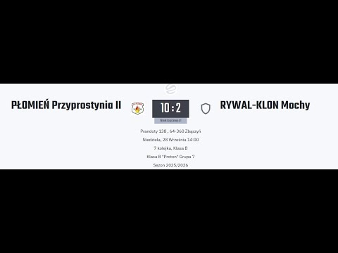 28.09.2025 Płomień B Przyprostynia -  Rywal - Klon Mochy  10:2
