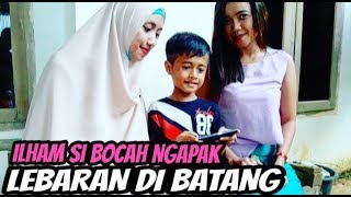 Download lagu BOCAH NGAPAK ( ilham ) LEBARAN DI NENEKNYA BATANG mp3