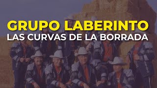 Grupo Laberinto - Las Curvas de la Borrada (Audio Oficial)