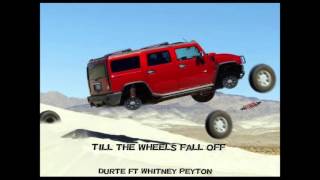 Till the wheels fall off - DurtE ft Whitney Peyton