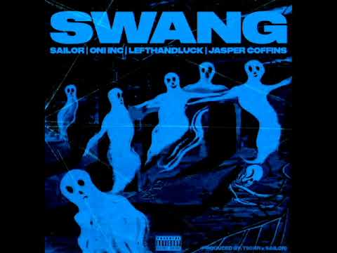 SAILOR x ONI INC x LEFTHANDLUCK x JASPER COFFINS - ''SWANG'' [prod. TIIGRR x $AILOR]