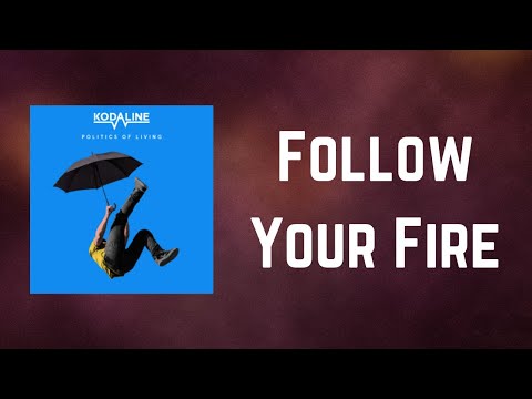Kodaline - Follow Your Fire (Lyrics)