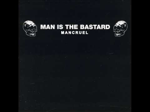 Man Is The Bastard - Mancruel [2006]