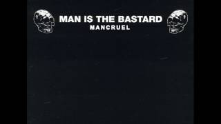 Man Is The Bastard - Mancruel [2006]