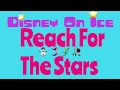 Disney On Ice Reach For The Stars Act 1
