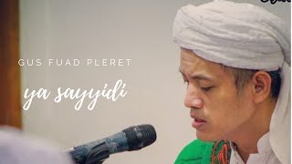 Download lagu Gus Fuad Pleret | Majelis Shalawat | Ya Sayyidi Ya Rasulallah | Shalawat Merdu mp3