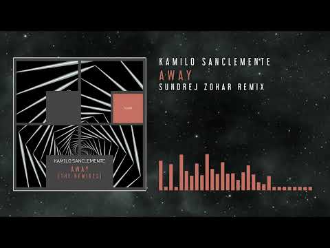 Kamilo Sanclemente - Away (Sundrej Zohar Remix)