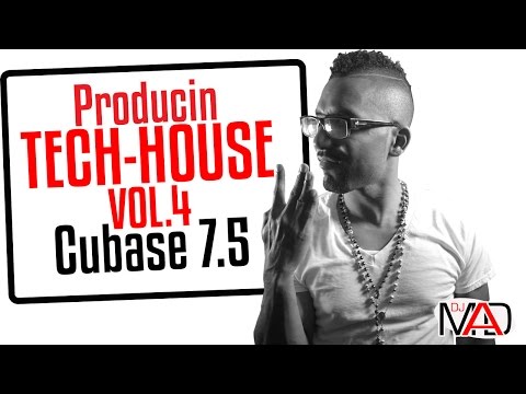Cubase 7.5 Producing a Tech House Track By DJ Mad