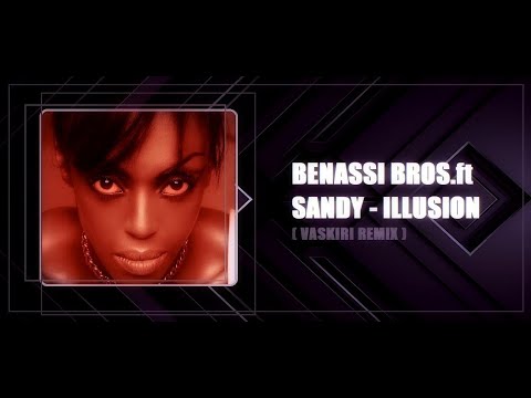 Benassi bros.  ft. Sandy - Illusion  ( Vaskiri Remix )