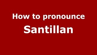 How to pronounce Santillan