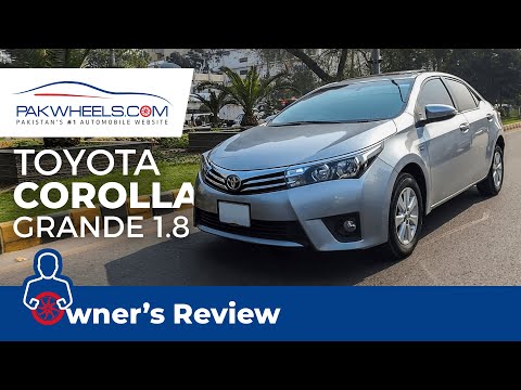 Toyota Corolla Grande 1.8 | Owner's Review | PakWheels