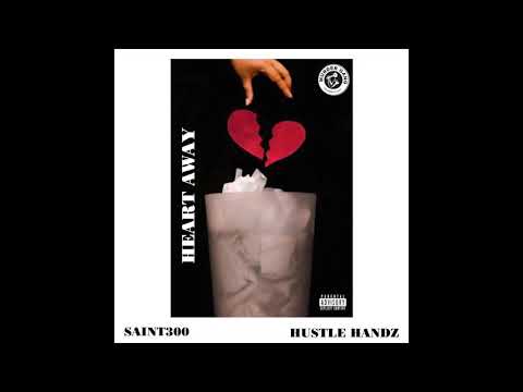 Saint300 Ft.Hustle Handz-Heart Away
