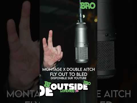Montega x Double Aitch - Fly out to bled | Outside Bro [Londres]🇬🇧