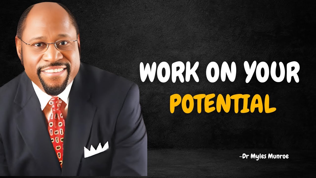Work On Your Potential - Myles Munroe Motivation