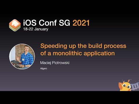 Speeding up the build process of a monolithic application - iOS Conf SG 2021