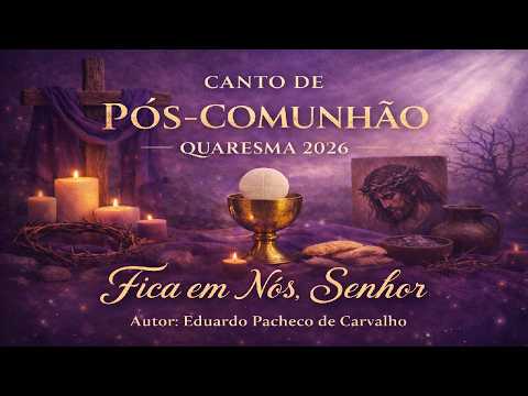 Post-Communion Hymn - LENT 2026 - Title: Abide in Us, Lord - Post-Communion Lent - Lyrics