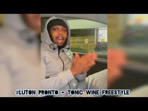 #Luton Pronto - Tonic Wine Freestyle