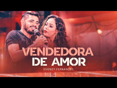 Vendedora de Amor - Evoney Fernandes [Ao Vivo Em Fortaleza]