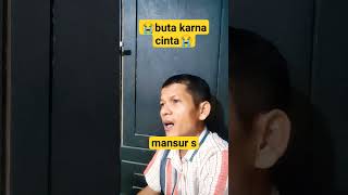 Download lagu buta karna cinta.                              Mansur s mp3