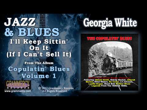 Georgia White - I'll Keep Sittin' On It (If I Can't Sell It)