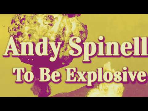 ANDY SPINELLI - TO BE EXPLOSIVE (ORIGINAL MIX)