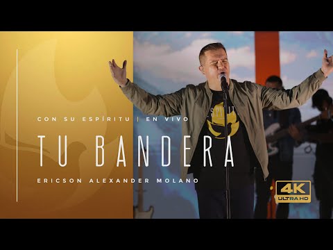 Tu Bandera | Ericson Alexander Molano | Con Su Espíritu |  En Vivo