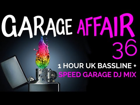 GARAGE AFFAIR 36: NEW UK BASSLINE + SPEED GARAGE  DJ MIX 2022