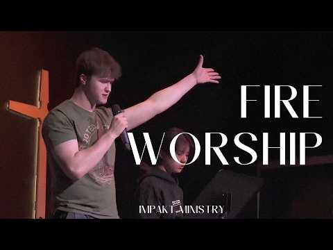 Fire Worship | Feb 13th | IMPAKT MINISTRY