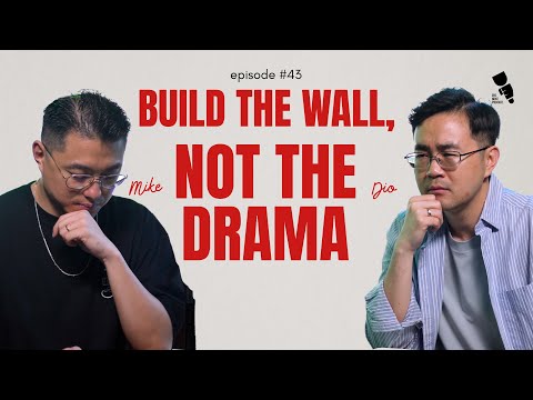 Build the Wall, Not the Drama! | EPISODE 43 - Dio & Mike Podcast