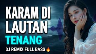 Download lagu DJ REMIX 🔥 KARAM DI LAUTAN TENANG FULL BASS VIRAL 2026 mp3 Download lagu DJ REMIX 🔥 KARAM DI LAUTAN TENANG FULL BASS VIRAL 2026 mp3