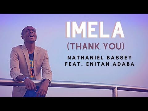 IMELA (Thank You) - Nathaniel Bassey feat Enitan Adaba