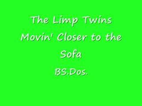 The Limp Twins ~ Movin' Closer to the Sofa