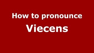 How to pronounce Viecens