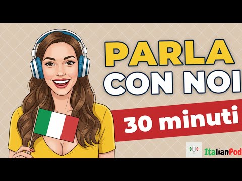 Learn Italian with 6 Everyday Topics | 30 Minutes Italian Speaking Practice | Italian Podcast