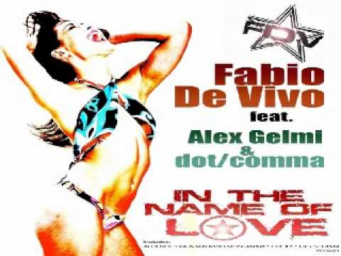 Fabio De Vivo feat. Alex Gemmi & Dot Comma - In The Name Of Love (Cucky Remix)