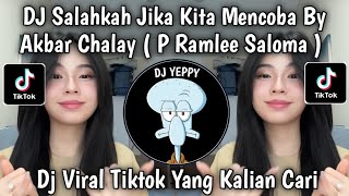 Download lagu DJ SALAHKAN JIKA KITA MENCOBA || DJ P RAMLEE SALOMA BY AKBAR CHALAY VELOCITY TIKTOK TERBARU 2025 mp3