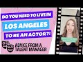 Do You Need To Live In Los Angles To Be An Actor