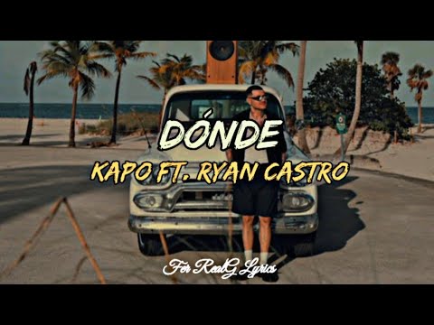 Kapo Ft. Ryan Castro - Dónde [Letra]
