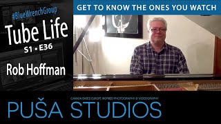 Puša Studios Tube Life #051 Meet Rob Hoffman